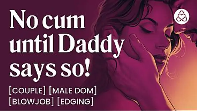 ASMR Audio Porn&colon; Daddy Dom Edging His Submissive Wife at Home - Oral&comma; Blowjob &amp; Dirty Talk &ndash; Erotic Audio Roleplay for Women