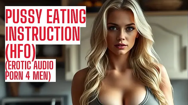 Pussy Eating Instruction &lpar;Full Audio Porn Instruction on my site ASMR HFO JOI Erotic Audio 4 Men&rpar;