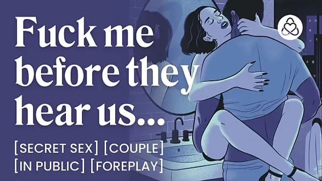 ASMR Audio Porn&colon; Secret Public Sex with Your Boyfriend in the Bathroom &ndash; Foreplay &amp; Dirty Talk &ndash; Erotic Audio Roleplay for Women