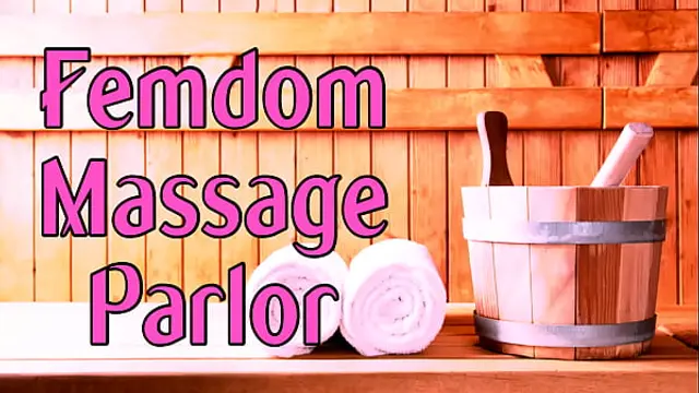 The Femdom Massage Parlor - Roleplay By PrincessaLilly &lpar;AUDIO&rpar;