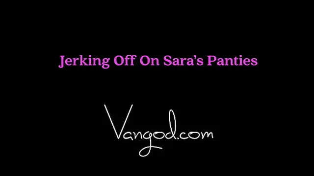 Jerking Off On Sara's Panties